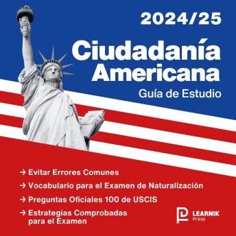 Download Ciudadanía Americana 2024-2025: Incluye las 100 Preguntas Oficiales de Civismo de USCIS + Flashcards by Learnik Press