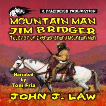 Jim Bridger - Tales of an Extraordinary Mountain Man: A Classic Western