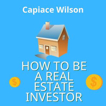 How to Be a Real Estate Investor