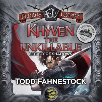 Khyven the Unkillable: Legacy of Shadows Book 1