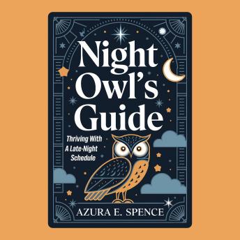 Night Owl's Guide: Thriving with a Late-Night Schedule