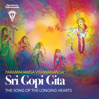 Download Sri Gopi Gita: The Song of the Longing Hearts by Paramahamsa Vishwananda