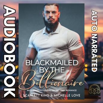 Blackmailed by the Billionaire: An Enemies to Lovers Secret Baby Romance