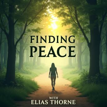 Finding Peace: Walking Beside True Calm: 'Reclaim your tranquility! Experience transformative audio lessons with 'Finding Peace: Walking Beside True Calm.''