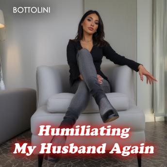 Humiliating My Husband Again: Bisexual Cuckold Erotica