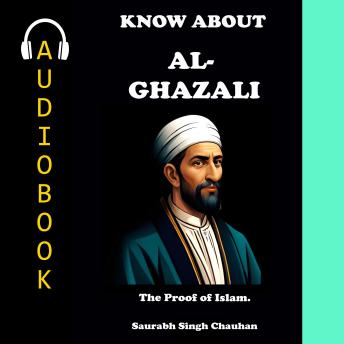 KNOW ABOUT 'AL- GHAZALI': THE PROOF OF ISLAM.