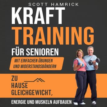 [German] - Krafttraining für Senioren: Mit einfachen Übungen und Widerstandsbändern zu Hause Gleichgewicht, Energie und Muskeln aufbauen