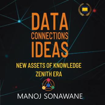 Data Connections Ideas: New Assets of Knowledge Zenith Era