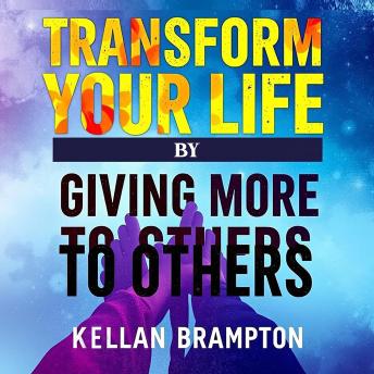 Transform Your Life by Giving More to Others: Boost your journey: Discover engaging audio lessons that transform your life by giving more to others.
