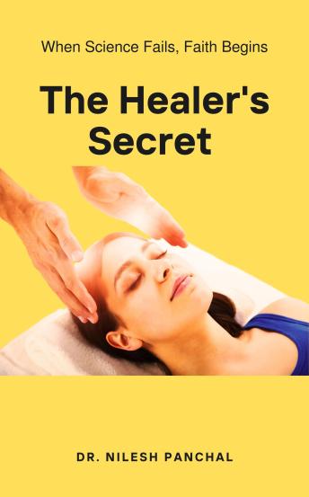 The Healer's Secret: When Science Fails, Faith Begins