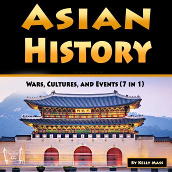 Download Asian History: Wars, Cultures, and Events (7 in 1) by Kelly Mass