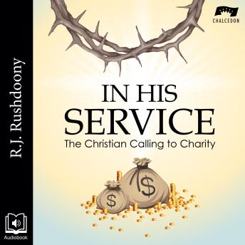 Download In His Service: The Christian Calling to Charity by R. J. Rushdoony