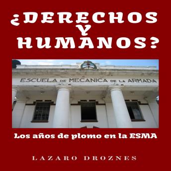 [Spanish] - DERECHOS Y HUMANOS.: Los años de plomo en la ESMA (Escuela de Mecánica de la Armada)