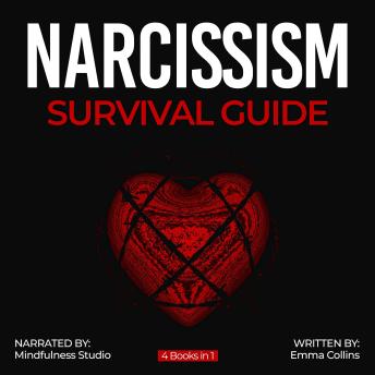 Narcissism Survival Guide 4 Books in 1: Recovery from Emotional Abuse and Toxic Relationships