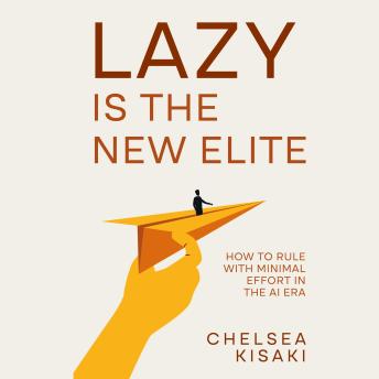 Lazy Is the New Elite: How to Rule with Minimal Effort in the AI Era