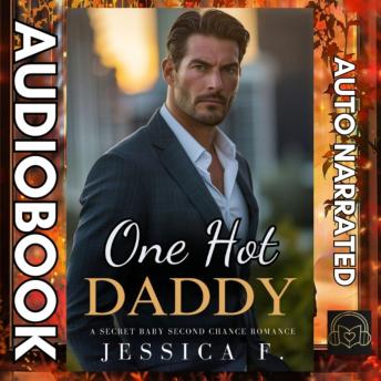 One Hot Daddy: A Secret Baby Second Chance Romance