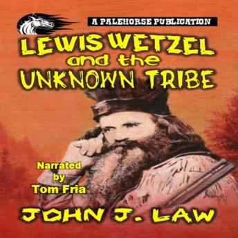 Lewis Wetzel and The Unknown Tribe