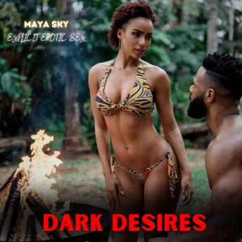 Dark Desires: Explicit Erotic Sex: A Decadent Descent into the Depths of Desire, Where Bound Bodies Surrender to the Ferocity of Passion, Stretched to Their Limits and Consumed Entirely, Ensnared by Every Brazen, Unforgiving Thrill of Forbidden Pleasure