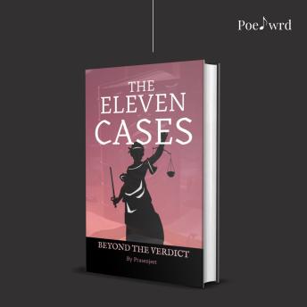 The Eleven Cases: Beyond The Verdict