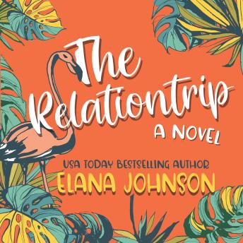 The Relationtrip: A Slow Burn Vacation Romance