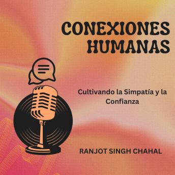 [Spanish] - Conexiones Humanas: Cultivando la Simpatía y la Confianza