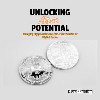 Unlocking Altcoin Potential: Emerging Cryptocurrencies: The Next Frontier of Digital Assets