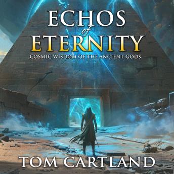 Echos of Eternity - Cosmic Wisdom of the Ancient Gods