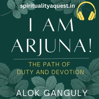 I am Arjuna - Path of Duty And Devotion