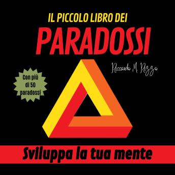 [Italian] - IL PICCOLO LIBRO DEI  PARADOSSI: Sviluppa la tua mente