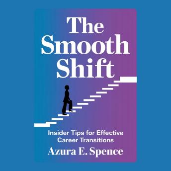 The Smooth Shift: Insider Tips for Effective Career Transitions