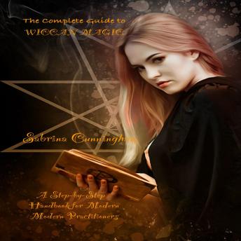 The Complete Guide to Wiccan Magic