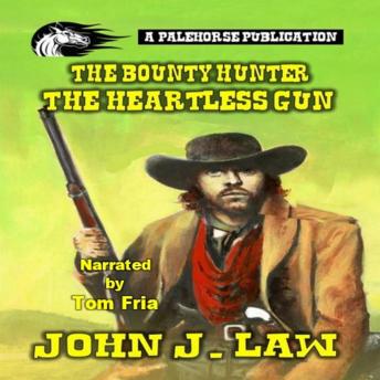 The Bounty Hunter - The Heartless Gun: A Classic Western