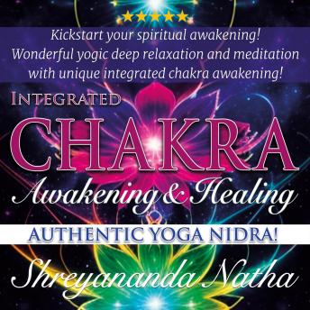 Integrated Chakra Awakening and Healing: Authentic Yoga Nidra Meditation