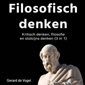 [Dutch; Flemish] - Filosofish denken: Kritisch denken, filosofie en stoïcijns denken (3 in 1)