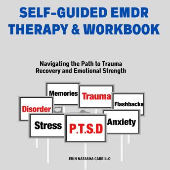 Self-Guided EMDR Therapy & Workbook: Navigating the Path to Trauma Recovery and Emotional Strength