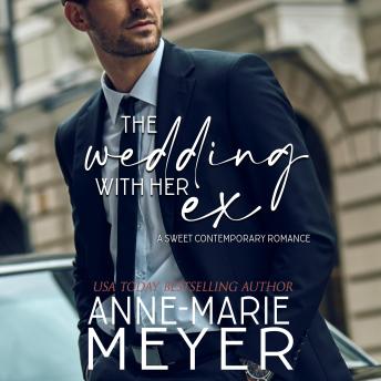 The Wedding with her Ex: A Standalone Second Chance Romance