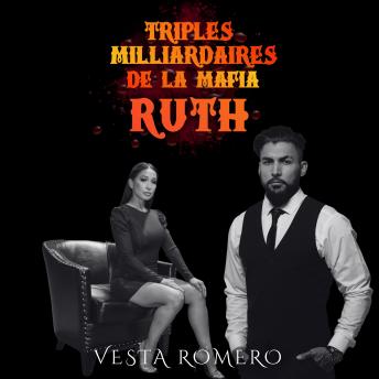 [French] - Triplés Milliardaires de la Mafia: Ruth: Amour, Pouvoir et Trahison Sous l'Emprise de la Mafia.