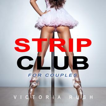 Strip Club for Couples: A Passionate Transgender Erotica Romance Behind the Scenes