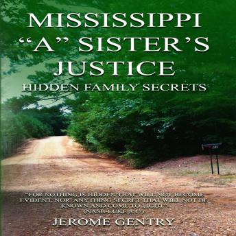 MISSISSIPPI “A” SISTER’S JUSTICE: Hidden Family Secrets