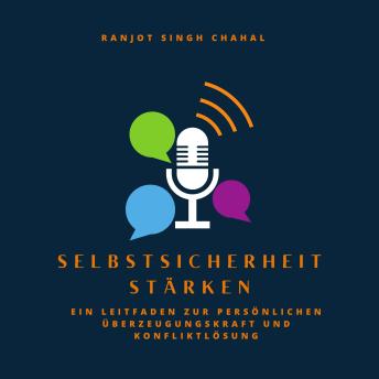 [German] - Selbstsicherheit stärken: Ein Leitfaden zur persönlichen Überzeugungskraft und Konfliktlösung