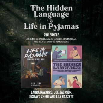 The Hidden Language and Life in Pyjamas 2-in-1 Bundle: Decoding Body Language to Connect, Communicate, and Relate, Surviving Remote Work
