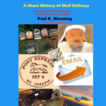 A Short History of Mail Delivery: The Story of Mail Delivery and the United States Post Office