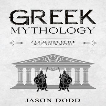 Greek Mythology: A Collection of the Best Greek Myths