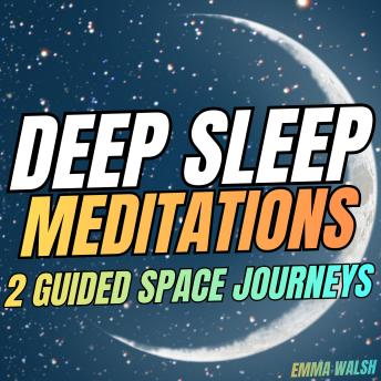 Deep Sleep Meditations – Guided Space Journeys for Relaxation and Sleep: Relaxing Bedtime Audio with Calming Female Narration