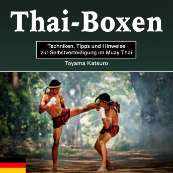 [German] - Thai-Boxen: Techniken, Tipps und Hinweise zur Selbstverteidigung im Muay Thai