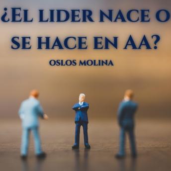 ¿El lider nace o se hace en AA?: Vivir Para Servir