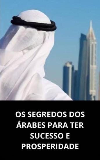 [Portuguese] - Os segredos dos árabes para ter sucesso e prosperidade
