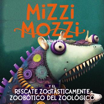 [Spanish] - Mizzi Mozzi Y El Rescate Zootásticamente Zoobótico Del Zoológico