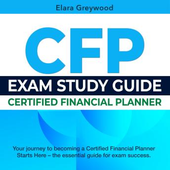 CFP Exam Study Guide: Discover the Path to Becoming a Certified Financial Planner: Comprehensive Exam Prep Guide 2024-2025 | Ace Your CFP Exam with Ease | Over 200 Expertly Curated Questions and Thorough Answer Explanations