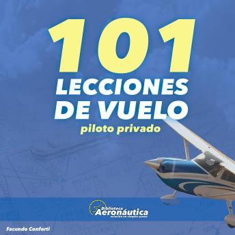 101 Lecciones de Vuelo: Piloto Privado de Avión